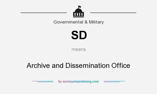 What does SD mean? It stands for Archive and Dissemination Office