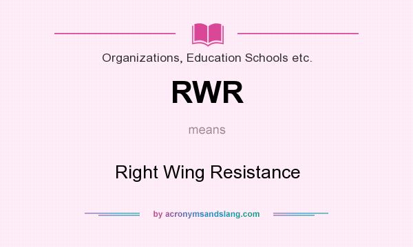 What does RWR mean? It stands for Right Wing Resistance