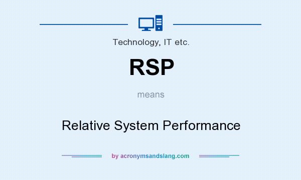 What does RSP mean? It stands for Relative System Performance