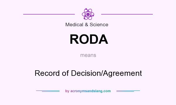 What does RODA mean? It stands for Record of Decision/Agreement
