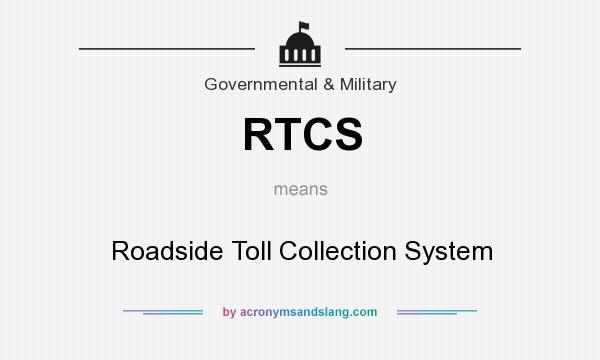 What does RTCS mean? It stands for Roadside Toll Collection System