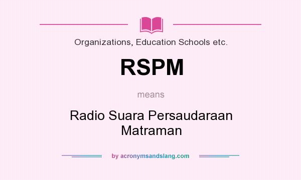 What does RSPM mean? It stands for Radio Suara Persaudaraan Matraman