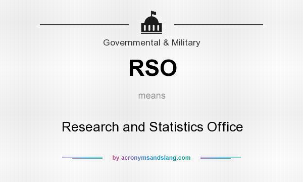 What does RSO mean? It stands for Research and Statistics Office
