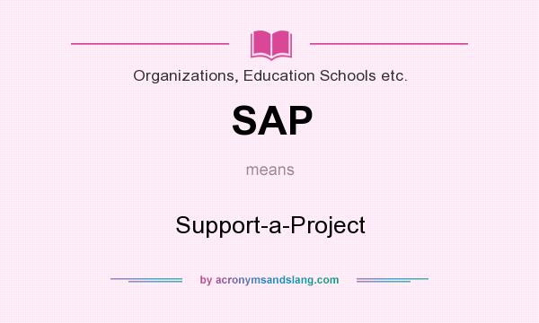 What does SAP mean? It stands for Support-a-Project