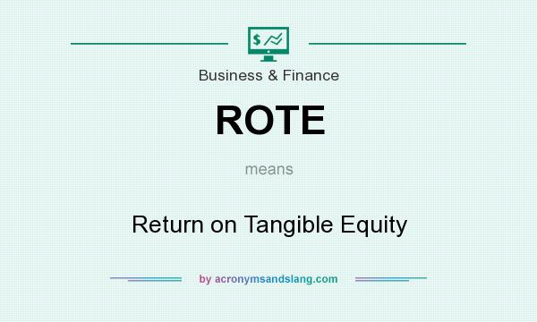 What does ROTE mean? It stands for Return on Tangible Equity