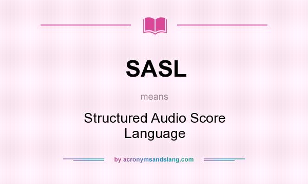 What does SASL mean? It stands for Structured Audio Score Language