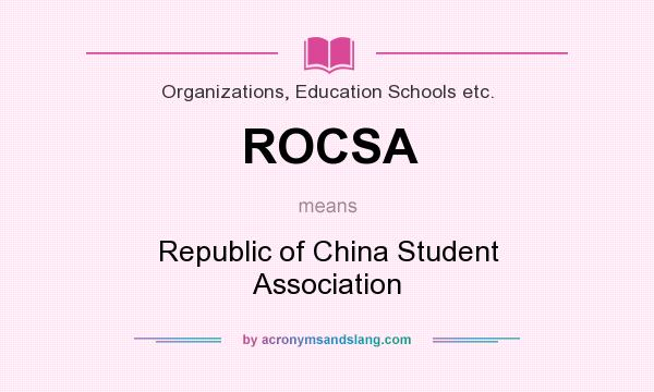What does ROCSA mean? It stands for Republic of China Student Association