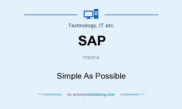 What does SAP mean? It stands for Simple As Possible