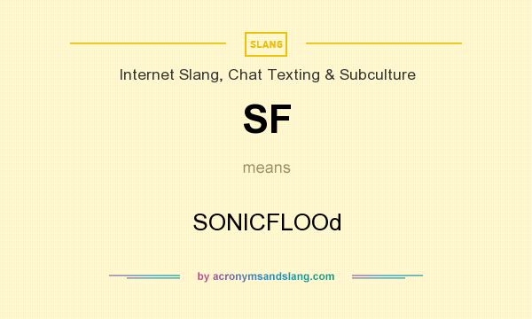 What does SF mean? It stands for SONICFLOOd