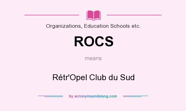 What does ROCS mean? It stands for Rétr`Opel Club du Sud