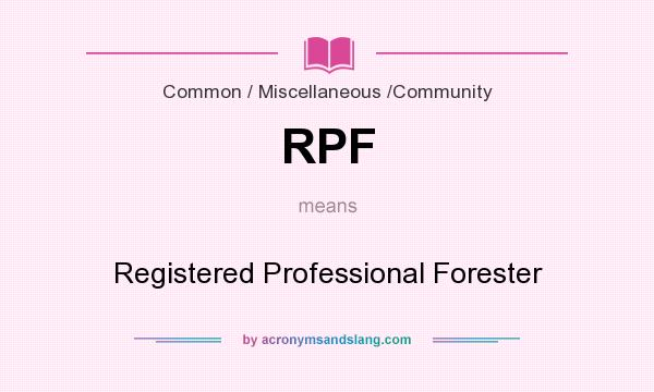 What does RPF mean? It stands for Registered Professional Forester