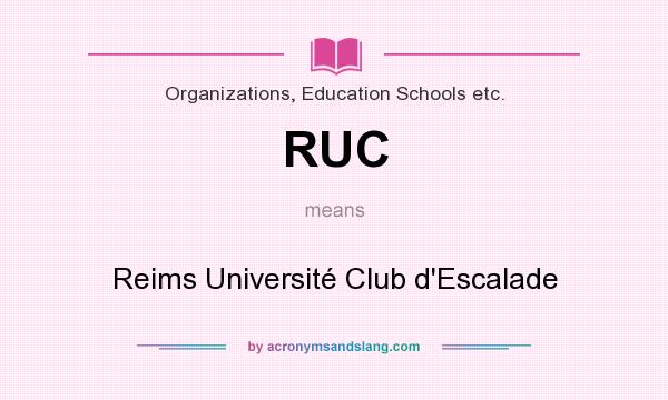 What does RUC mean? It stands for Reims Université Club d`Escalade