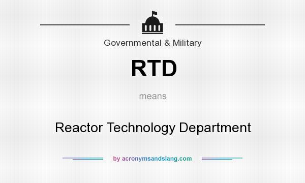 What does RTD mean? It stands for Reactor Technology Department