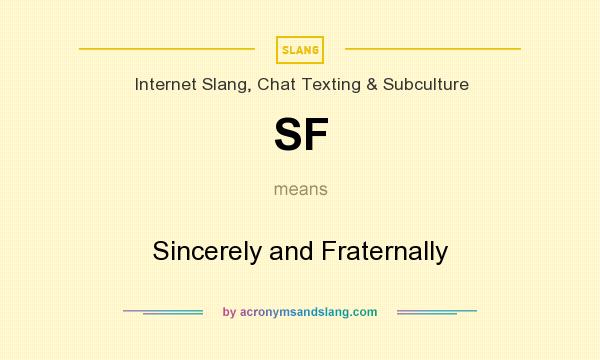 What does SF mean? It stands for Sincerely and Fraternally