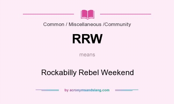 What does RRW mean? It stands for Rockabilly Rebel Weekend