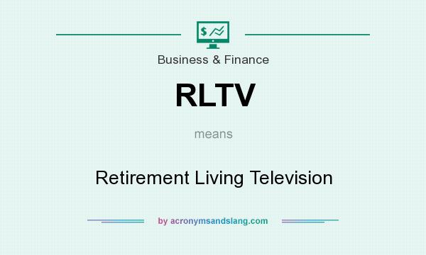 What does RLTV mean? It stands for Retirement Living Television