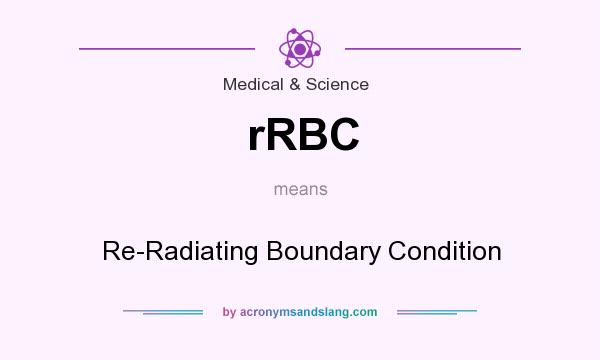 What does rRBC mean? It stands for Re-Radiating Boundary Condition