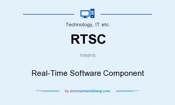 What does RTSC mean? It stands for Real-Time Software Component
