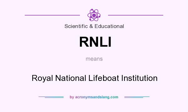 What does RNLI mean? It stands for Royal National Lifeboat Institution