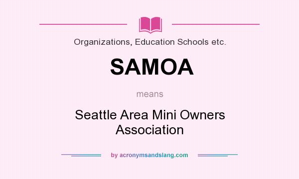 What does SAMOA mean? It stands for Seattle Area Mini Owners Association