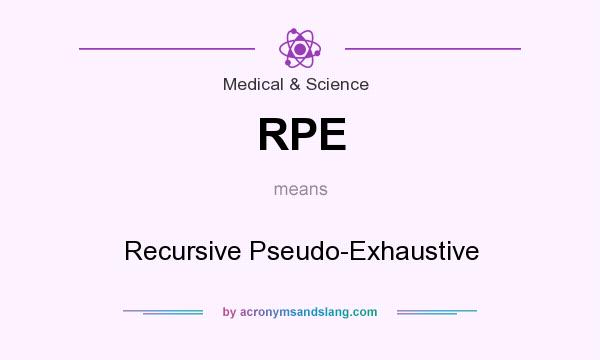What does RPE mean? It stands for Recursive Pseudo-Exhaustive