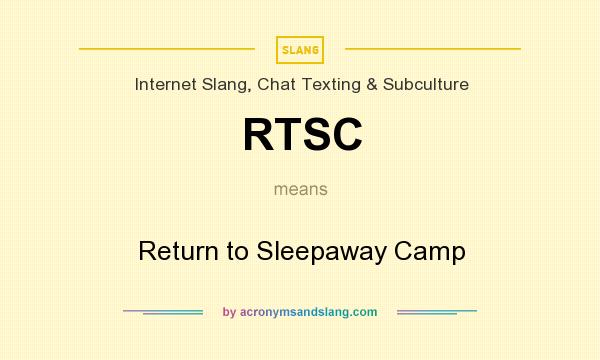 What does RTSC mean? It stands for Return to Sleepaway Camp
