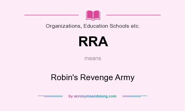 What does RRA mean? It stands for Robin`s Revenge Army
