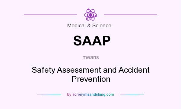 What does SAAP mean? It stands for Safety Assessment and Accident Prevention