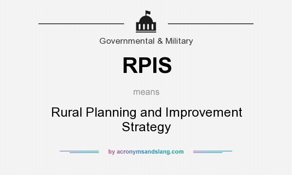 What does RPIS mean? It stands for Rural Planning and Improvement Strategy