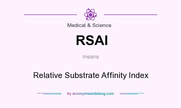 What does RSAI mean? It stands for Relative Substrate Affinity Index