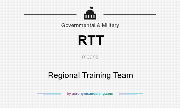 What does RTT mean? It stands for Regional Training Team