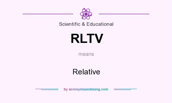 What does RLTV mean? It stands for Relative