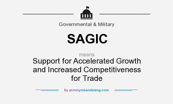 What does SAGIC mean? It stands for Support for Accelerated Growth and Increased Competitiveness for Trade