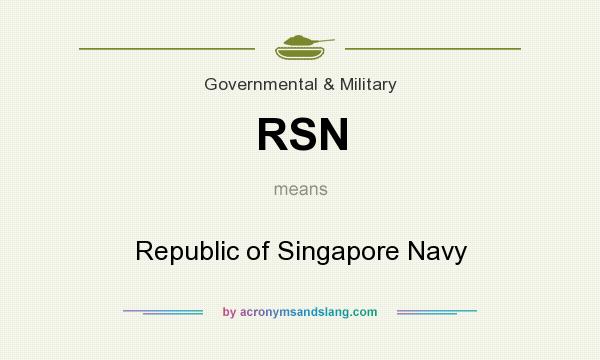 What does RSN mean? It stands for Republic of Singapore Navy