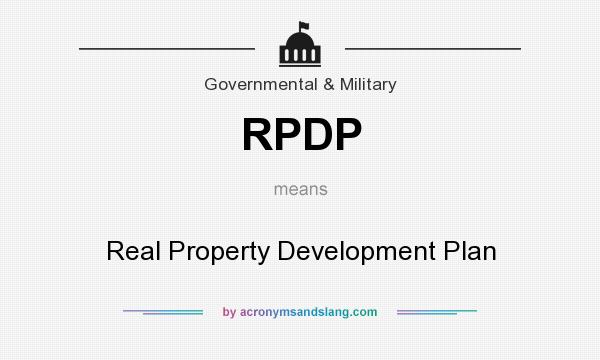 What does RPDP mean? It stands for Real Property Development Plan