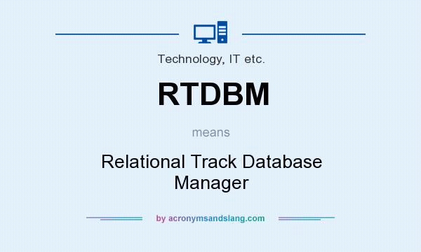 What does RTDBM mean? It stands for Relational Track Database Manager