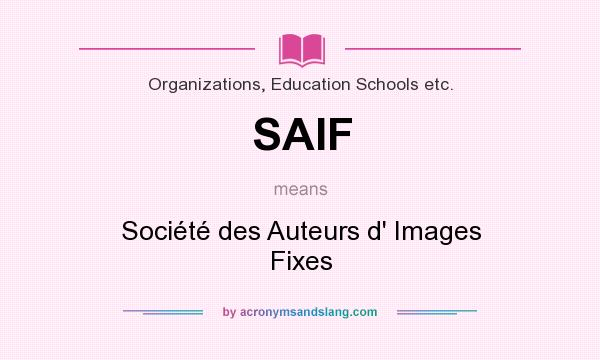 What does SAIF mean? It stands for Société des Auteurs d` Images Fixes
