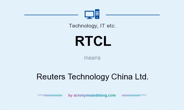 What does RTCL mean? It stands for Reuters Technology China Ltd.