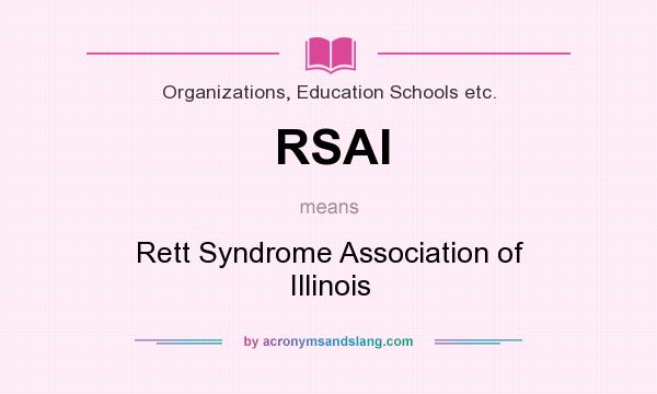 What does RSAI mean? It stands for Rett Syndrome Association of Illinois