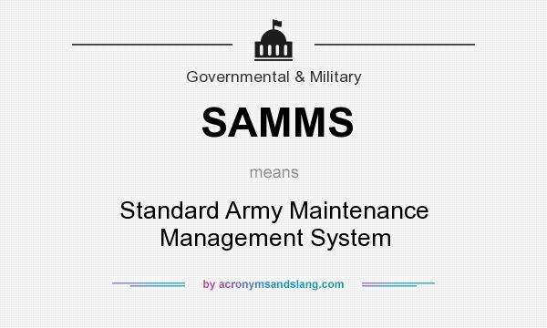 What does SAMMS mean? It stands for Standard Army Maintenance Management System