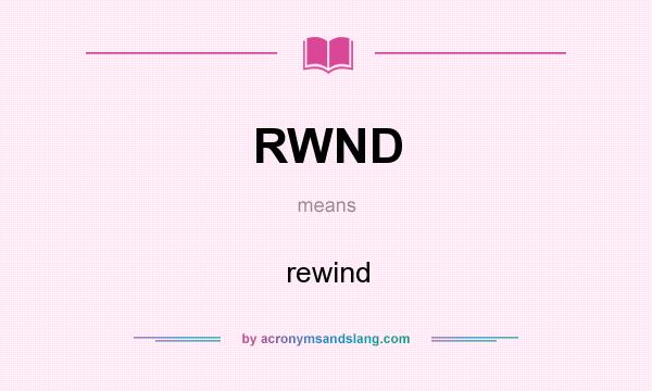 What does RWND mean? It stands for rewind