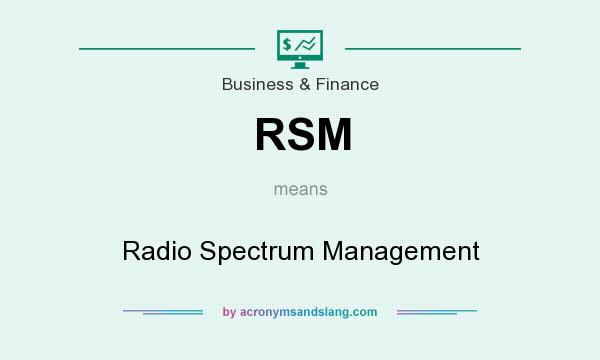 What does RSM mean? It stands for Radio Spectrum Management