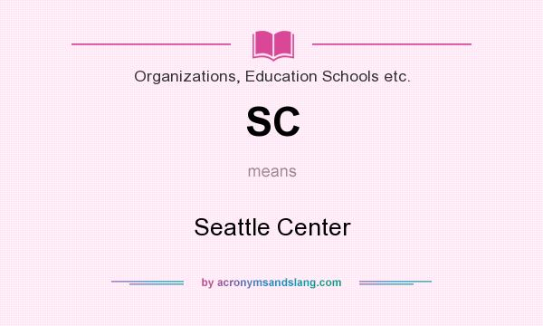 What does SC mean? It stands for Seattle Center