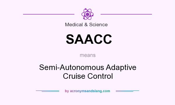 What does SAACC mean? It stands for Semi-Autonomous Adaptive Cruise Control