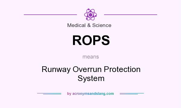 What does ROPS mean? It stands for Runway Overrun Protection System