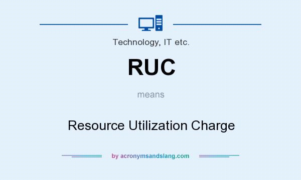 What does RUC mean? It stands for Resource Utilization Charge