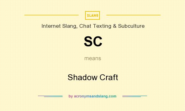 What does SC mean? It stands for Shadow Craft