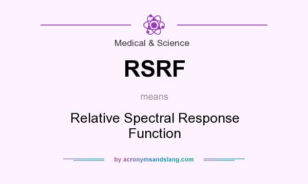 What does RSRF mean? It stands for Relative Spectral Response Function