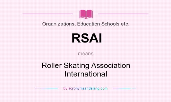 What does RSAI mean? It stands for Roller Skating Association International