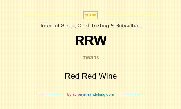 What does RRW mean? It stands for Red Red Wine